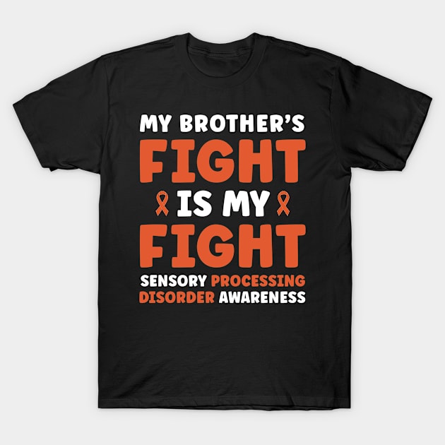 My Brother's Fight is My Fight Sensory Processing Disorder T-Shirt by Dr_Squirrel